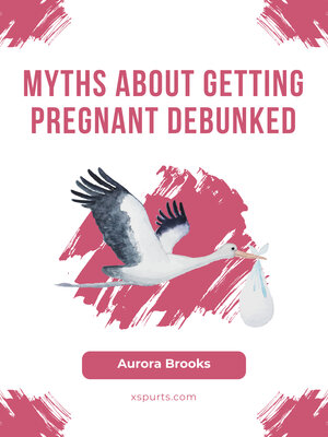cover image of Myths About Getting Pregnant Debunked